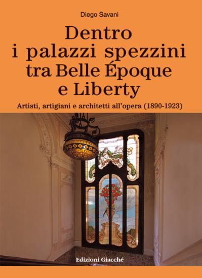 Dentro i palazzi spezzini tra Belle poque e Liberty. Artisti, artigiani e architetti all'opera (1890-1923)