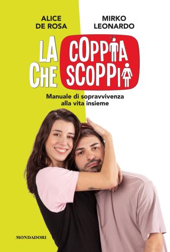 La Coppia Che Scoppia. Manuale Di Sopravvivenza Alla Vita Insieme