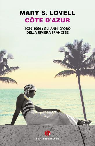 Cte D'azur. 1920-1960: Gli Anni D'oro Della Riviera Francese