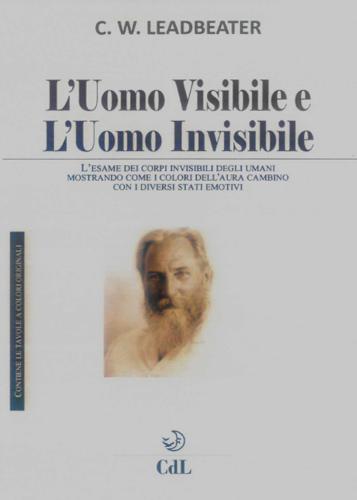 L'uomo Visibile E L'uomo Invisibile. L'esame Dei Corpi Invisibili Degli Umani Mostrando Come I Colori Dell'aura Cambino Con I Diversi Stati Emotivi