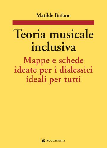 Teoria Musicale Inclusiva. Mappe E Schede Ideate Per I Dislessici Ideali Per Tutti