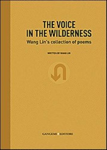 The Voice In The Wilderness. Wang Lin's Collection Of Poems. Ediz. Inglese E Cinese