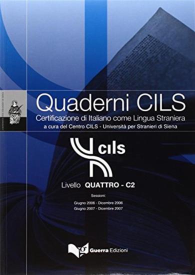 Quaderni Cils. Certificazione di italiano come lingua straniera. 4 livello C2. Sessioni: giugno-dicembre 2006/giugno-dicembre 2007. Con CD-ROM