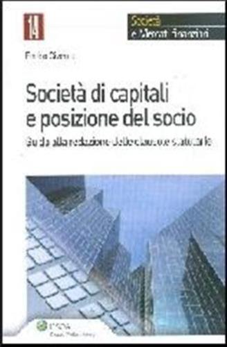 Societ Di Capitali E Posizione Del Socio. Guida Alla Redazione Delle Clausole Statutarie