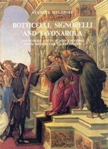 Botticelli, Signorelli And Savonarola. theologia Poetica And Painting From Boccaccio To Poliziano