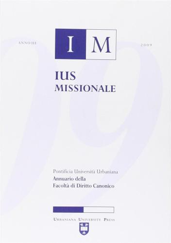 Ius Missionale. Annuario Della Facolt Di Diritto Canonico (2009)