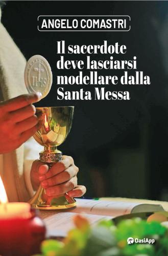 Il Sacerdote Deve Lasciarsi Modellare Dalla Santa Messa