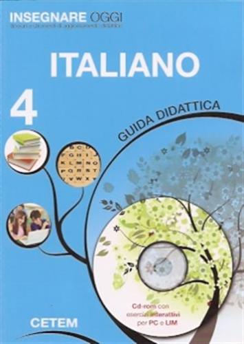 Insegnare Oggi. Italiano. Guida Didattica. Per La 4 Classe Elementare. Con Cd-rom