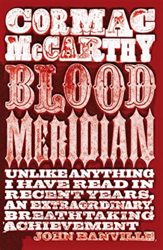 Blood Meridian, Or The Evening Redness In The West: Mccarthy Cormac