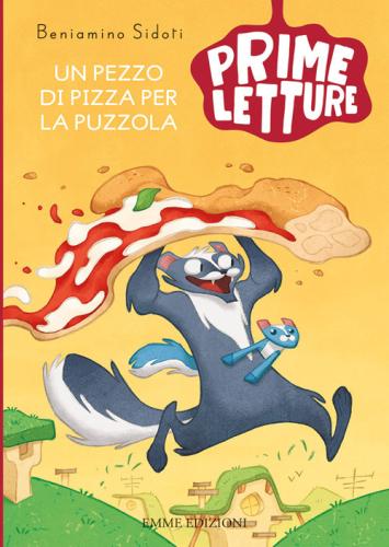 Un Pezzo Di Pizza Per La Puzzola. Ediz. A Colori