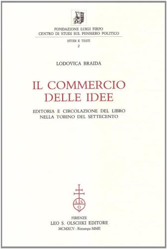 Il Commercio Delle Idee. Editoria E Circolazione Del Libro Nella Torino Del Settecento