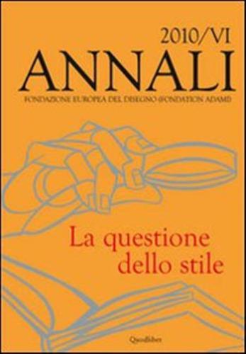 Annali Della Fondazione Europea Del Disegno (fondation Adami) (2010). Vol. 6 - La Questione Dello Stile