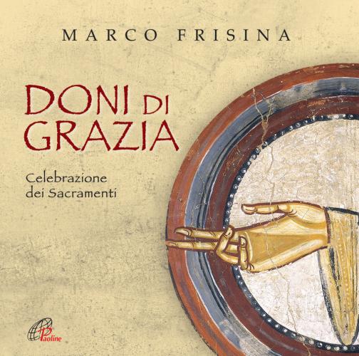 Doni Di Grazia. Celebrazioni Dei Sacramenti. Cd Audio