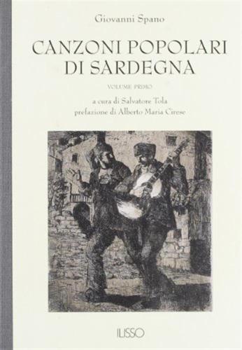 Canzoni Popolari Inedite In Dialetto Sardo Centrale Ossia Logudorese. Vol. 1