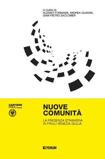 Nuove comunit. La presenza straniera in Friuli Venezia Giulia