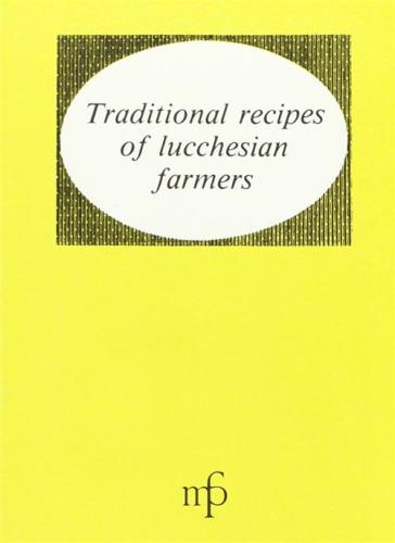 Traditional Recipes Of Lucchesian Farmers