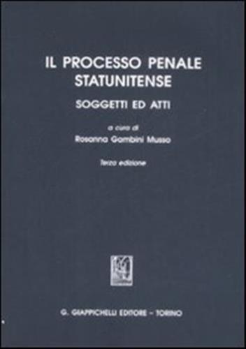 Il Processo Penale Statunitense. Soggetti Ed Atti