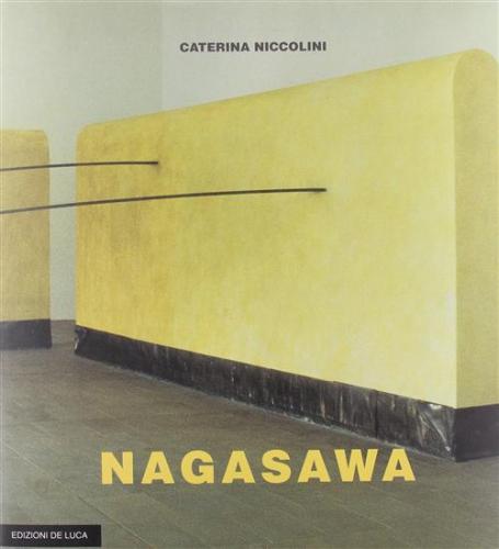 Nagasawa Tra Cielo E Terra. Catalogo Ragionato Delle Opere Dal 1968 Al 1996