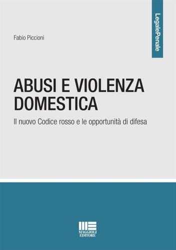 Abusi E Violenza Domestica. Il Nuovo Codice Rosso E Le Opportunit Di Difesa