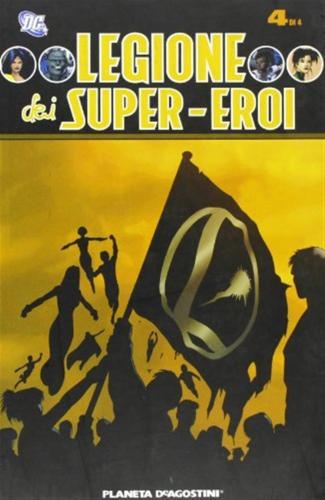 Legione Dei Super Eroi. Vol. 4