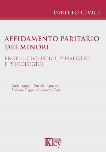 Affidamento Paritario Dei Minori. Profili Civilistici, Penalistici E Psicologici