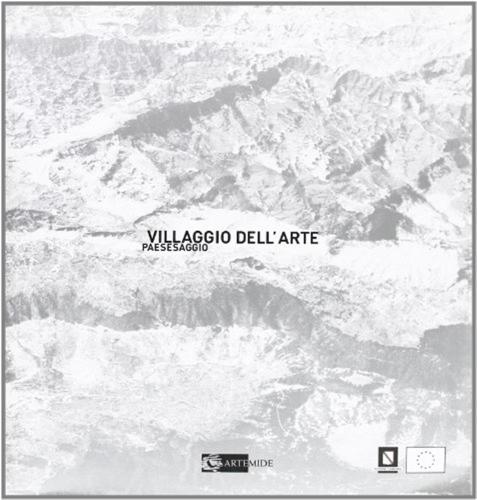 Villaggio Dell'arte. Arte, Paesaggio E Produzione. Ediz. Italiana E Inglese