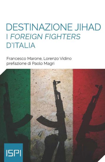 Destinazione jihad. I foreign fighters d'Italia