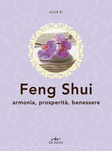 Feng Shui. Armonia, Prosperit, Benessere