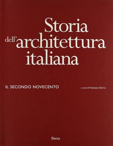 Storia Dell'architettura Italiana. Il Secondo Novecento (1945-1996)