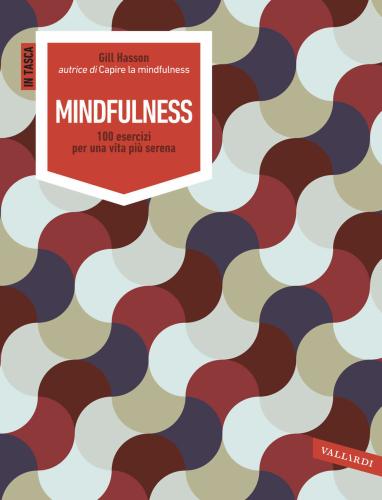 Mindfulness. 100 Esercizi Per Una Vita Pi Serena