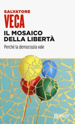 Il Mosaico Della Libert. Perch La Democrazia Vale