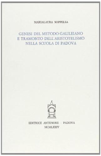 Genesi Del Metodo Galileiano E Tramonto Dell'aristotelismo Nella Scuola Di Padova