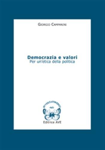 Democrazia E Valori. Per Un'etica Della Politica