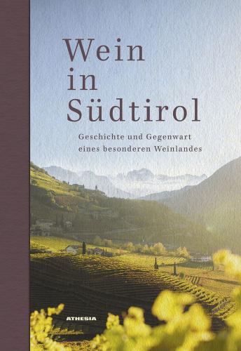 Wein In Sdtirol. Geschichte Und Gegenwart Eines Besonderen Weinlandes