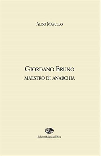 Giordano Bruno Maestro Di Anarchia