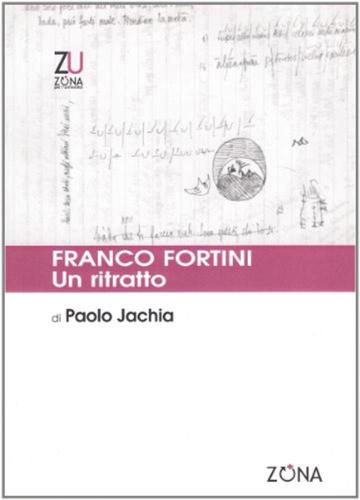Franco Fortini. Un Ritratto