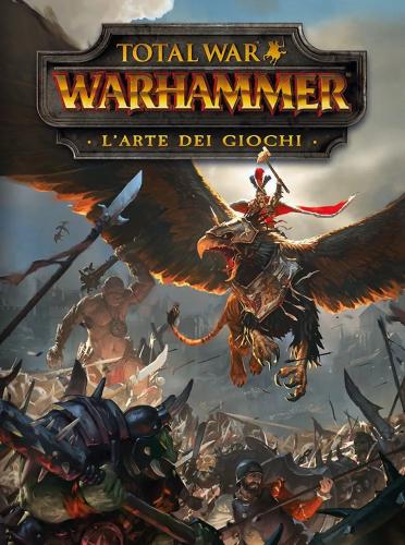 Total War: Warhammer. L'arte Dei Giochi