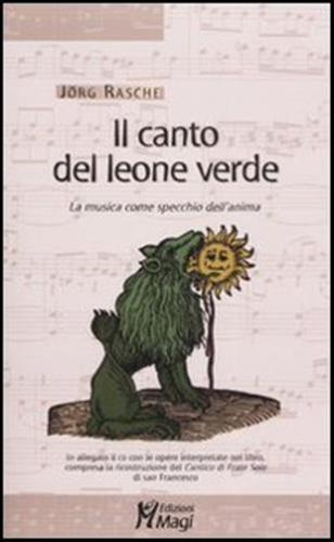 Il Canto Del Leone Verde. La Musica Come Specchio Dell'anima. Con Cd Audio