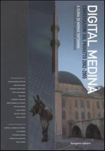 Digital Medina. Conversazioni Sul Progetto 2002-2005