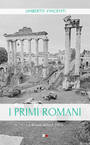 I Primi Romani. La Roma Senza Citt