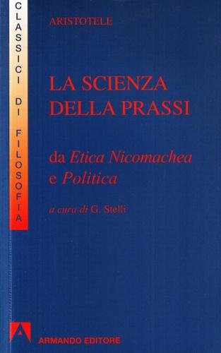 La Scienza Della Prassi. Da Etica Nicomachea E Politica