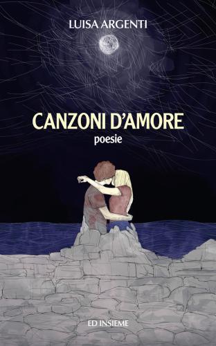 Canzoni D'amore. Poesie