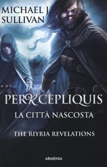 Percepliquis. La citt nascosta. The Riyria revelations. Vol. 4