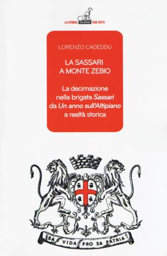 La Sassari A Monte Zebio. La Decimazione Nella Brigata sassari Da un Anno Sull'altipiano A Realt Storica