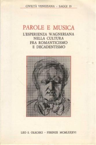 Parole E Musica. L'esperienza Wagneriana Nella Cultura Fra Romanticismo E Decadenentismo