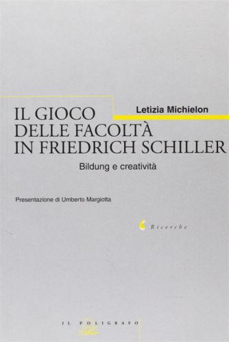 Il Gioco Delle Facolt In Friedrich Schiller. Bildung E Creativit