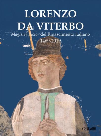 Lorenzo da Viterbo, magister pictor del Rinascimento italiano 1469-2019
