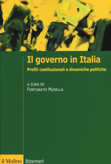 Il governo in Italia. Profili costituzionali e dinamiche politiche