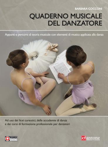Quaderno Musicale Del Danzatore. Teoria E Pratica Musicale Per La Danza. Per Le Scuole Superiori. Con Espansione Online