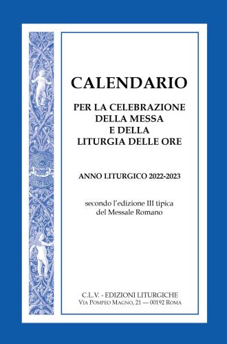 Calendario Per La Celebrazione Della Messa E Della Liturgia Delle Ore. Anno Liturgico 2022-2023, Secondo L'edizione Iii Tipica Del Messale Romano